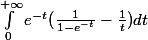 \int_{0}^{+\infty}e^{-t}(\frac{1}{1-e^{-t}}-\frac{1}{t}})dt